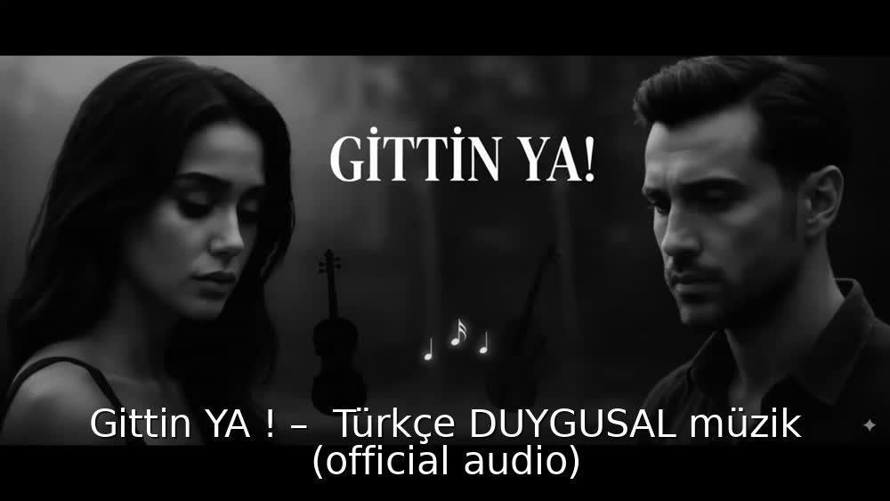 Gittin YA ! –  Türkçe DUYGUSAL müzik (official audio)